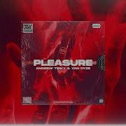 Andrew Triky Yan Dyze Pleasure Official Audio