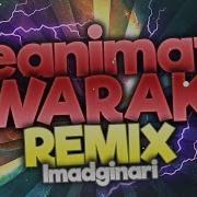 Reanimate Warak Remix By Imadjinari Original Version