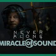 Death Stranding Song Never Alone By Miracle Of Sound