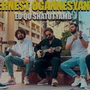 Ernest Ogannesyan Et Qo Shatut