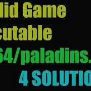 Launch Error Invalid Game Executable Win64 Paladins Exe