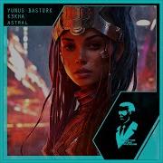 K3Kha Yunus Basturk Astral Extended Mix