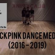 Blackpink Dance Medley 2016 2019 Mirrored