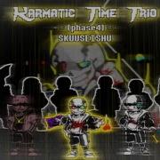 Karmatic Time Trio Phase 4