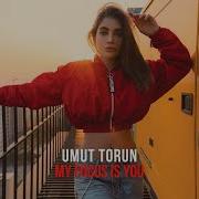 Umut Torun My Focus Is You Extended Mix