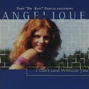 Angelique I Can T Live Without You Spanish Club Mix