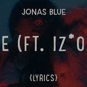 Jonas Blue Rise Ft Izone Lyrics