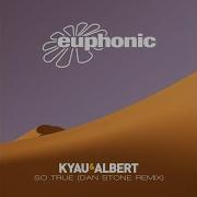 Kyau Albert So True Dan Stone Remix Extended