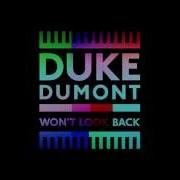 Duke Dumont Won T Look Back Remix