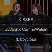 Kisses Bl3Ss X Camrinwatsin Featuring Bbyclose