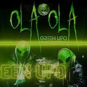 Green Ufo Ola Ola
