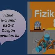 Fizika 8 Ci Sinif Ksq 2 Cavablari Ilə Birlikdə