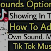 My Sounds Option Not Showing In Tik Tok Musically How To Add My Own