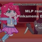 Mlp React To Pinkamena Diane Pie