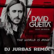 David Guetta Feat Jd Davis The World Is Mine Dj Jurbas Remix