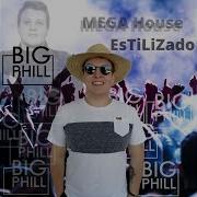 Mega House Estilizado От Big Phill Dj