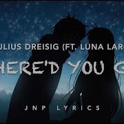 Where D You Go Julius Dreisig Lyrics