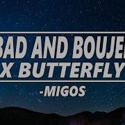 Bad And Boujee X Butterfly