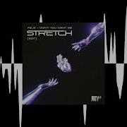 Felix Don T You Want Me Stretch Edit