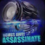 Bombs Away Assassinate