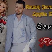 Dj Aqil Namiq Qaracuxurlu Aygün Kazımova Sevirəm Remix 2023