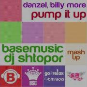 Danzel Billy More Pump It Up Base Music Dj Shtopor Mash Up