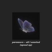 Paramore All I Wanted Speed Up