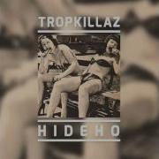 Hideho Tropkillaz