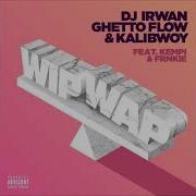 Wip Wap Dj Irwan Ghetto Flow Kalibwoy Ft Kempi Frnkie Video Spectrum 2019