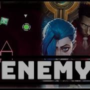 My Enemy Imagine Dragons Geometry Dash Full Layout By Luchorandom