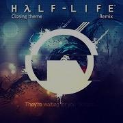 Half Life Ost Closing Theme Remix