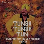 Todiefor Tunak Tunak Tun Feat Daler Mehndi Remix