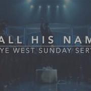 Kanye West Choir Sunday Service Call His Name Destiny S Child Say My Name Remix