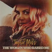 Taylor Moss The Woman Who Raised Me