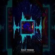 Foreign Forest Only Friend Feat Foreign Forest Feat Foreign Forest