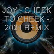 Joy Cheek To Cheek 2021 Remix