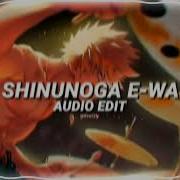 Shinunoga E Wa Edit Audio