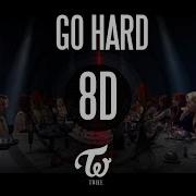 Go Hard Twice 8D