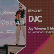 Jay Wheeler La Curiosidad Ft Myke Towers Bachata Remix Djc