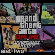 Музыка Из Gta Online Ограбление Судный День Саундтрек Cmh Heist Two