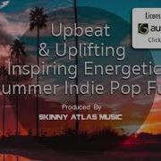 Upbeat Uplifting Inspiring Energetic Summer Pop Skinny Atlas Music Audiojungle