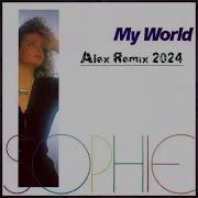 Sophie My World Alex Remix