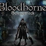 Bloodborne Ost The One Reborn