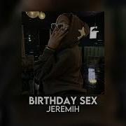 Birthday Sex Sped Up