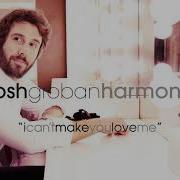 Josh Groban I Can T Make You Love Me