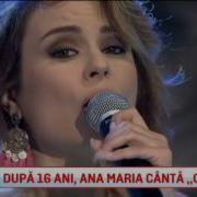 Dupa 16 Ani Ana Maria Canta Ochii Tai