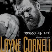 Layne Cornell Somebody S Up There