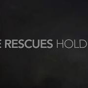 The Rescues Hold On