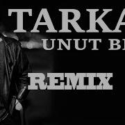 Tarkan Unut Beni Remix