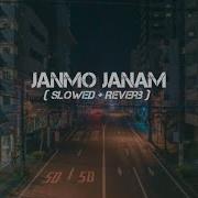 Janmo Janam Slowed